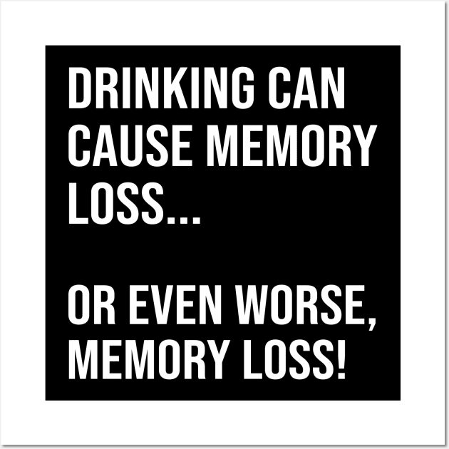 drinking may cause memory loss Wall Art by produdesign